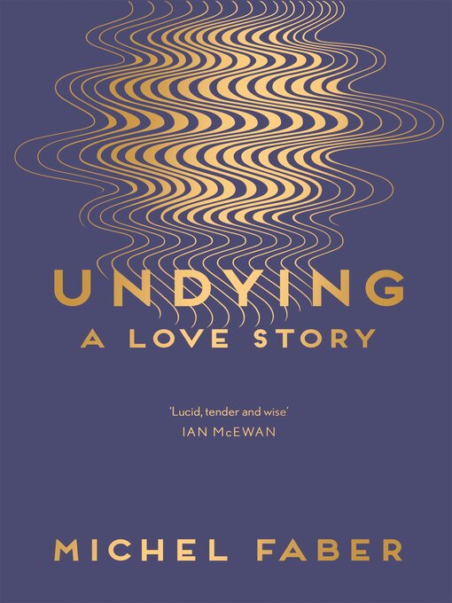 Title details for Undying by Michel Faber - Wait list